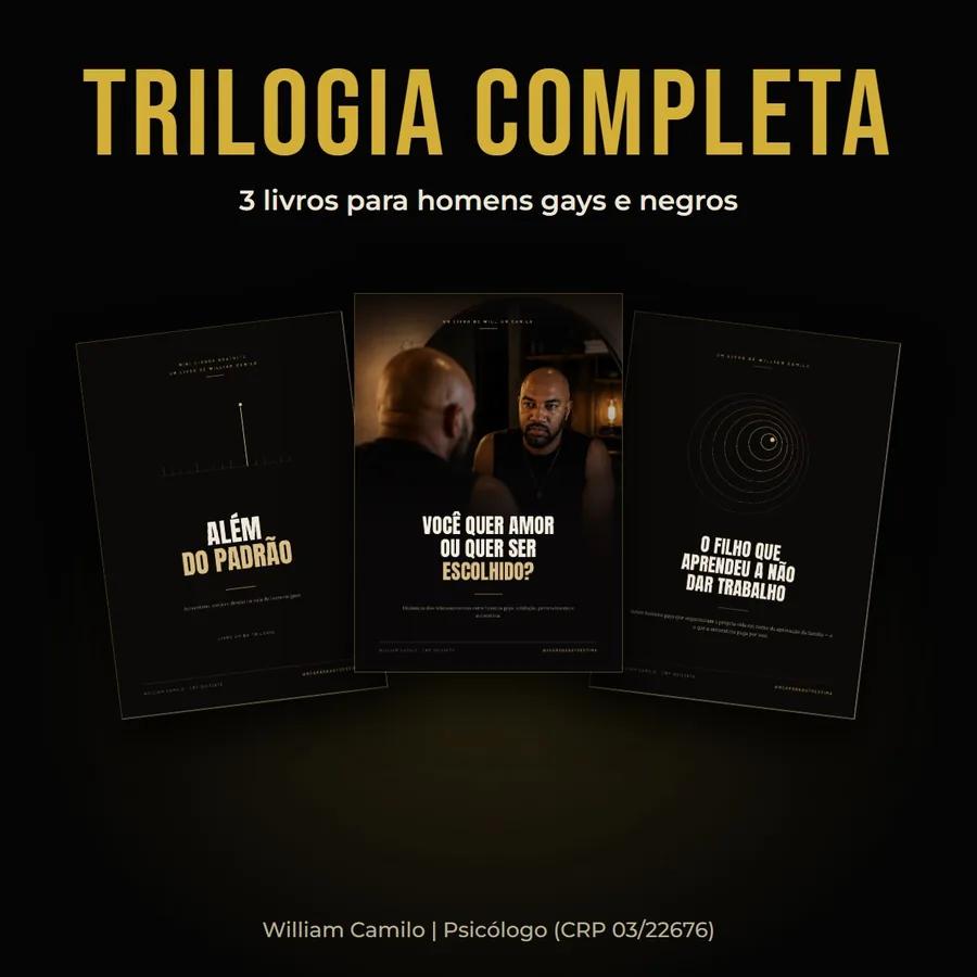 Capas dos três e-books da trilogia de William Camilo para homens gays e negros: Além do Padrão, Você quer amor ou quer ser escolhido? e O filho que aprendeu a não dar trabalho